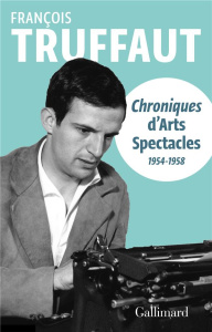 Chroniques d'Arts-Spectacles (1954-1958) - Truffaut François ; Bastide Bernard
