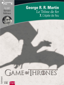 Le trône de fer (A game of Thrones) Tome 7 : L'épee de feu. 2 CD audio MP3 - Martin George R. R. ; Métraux Bernard ; Sola Jean