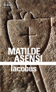Iacobus. Une enquête du moine-soldat Galceran de Born - Asensi Matilde ; Yvoire Carole d'