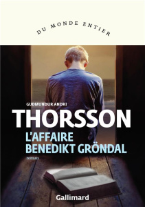 L'affaire Benedikt Gröndal - Thorsson Gudmundur Andri ; Boury Eric