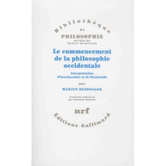 Le commencement de la philosophie occidentale. Interprétation d'Anaximandre et de Parménide - Heidegger Martin ; Badoual Guillaume