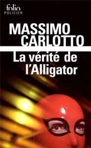 La vérité de l'alligator - Carlotto Massimo ; Lauterbach Arlette