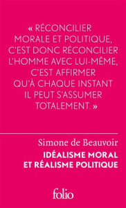 Idéalisme moral et réalisme politique - Beauvoir Simone de ; Kail Michel