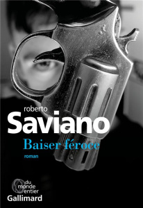 Baiser féroce - Saviano Roberto ; Raynaud Vincent