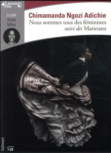 Nous sommes tous des féministes. Suivi des Marieuses, 1 CD audio - Adichie Chimamanda Ngozi ; Milon Annie ; Schneiter