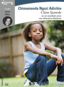Chère Ijeawele, ou un manifeste pour une éducation féministe. 1 CD audio - Adichie Chimamanda Ngozi ; Capelle Marguerite ; Mi