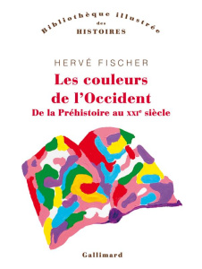 Les couleurs de l'Occident. De la préhistoire au XXIe siècle - Fischer Hervé