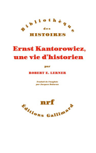 Ernst Kantorowicz, une vie d’historien - Lerner Robert ; Dalarun Jacques