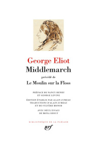 Middlemarch. Précédé de Le Moulin sur la Floss - Eliot George ; Henry Nancy ; Levine George ; Monod