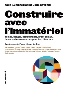 Construire avec l´immatériel. Temps, usages, communauté, droit, climat... de nouvelles ressources po - Revedin Jana