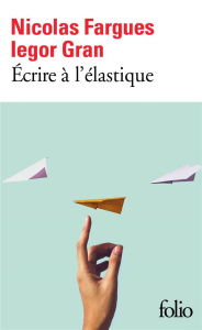 Ecrire à l'élastique - Gran Iegor ; Fargues Nicolas
