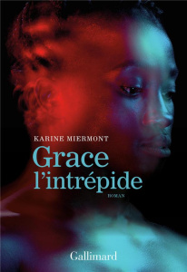 Grace l'intrépide - Miermont Karine