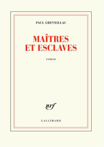 Maîtres et esclaves - Greveillac Paul