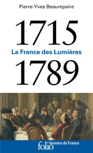 La France des Lumières. 1715-1789 - Beaurepaire Pierre-Yves ; Cornette Joël ; Boissièr