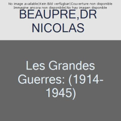 1914-1945 : Les Grandes Guerres - Beaupré Nicolas ; Rousso Henry