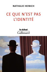 Ce que n’est pas l’identité - Heinich Nathalie