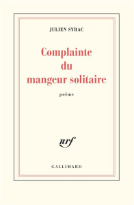 Complainte du mangeur solitaire - Syrac Julien