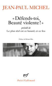 Défends-toi, Beauté violente !. Précédé de Le plus réel est ce hasard, et ce feu - Michel Jean-Paul ; Blin Richard