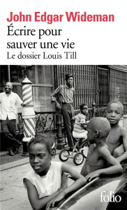 Ecrire pour sauver une vie. Le dossier Louis Till - Wideman John Edgar ; Richard-Mas Catherine