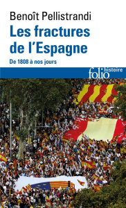 Les fractures de l'Espagne. De 1808 à nos jours - Pellistrandi Benoît