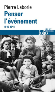 Penser l’événement, 1940-1945 - Laborie Pierre