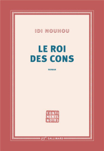Le roi des cons - Nouhou Idi ; Darrieussecq Marie