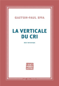 La verticale du cri - Effa Gaston-Paul