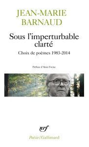 Sous l'imperturbable clarté - Barnaud Jean-Marie ; Freixe Alain