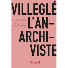 Villeglé l'anarchiviste. 100 "grammes" pour Jacques Villeglé - Borer Alain