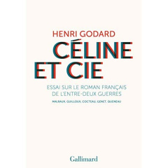 Céline et Cie. Essai sur le roman français de l'entre-deux-guerres - Godard Henri