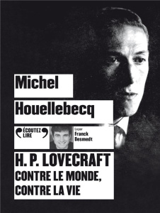 H.P. Lovecraft. Contre le monde, contre la vie, 1 CD audio MP3 - Houellebecq Michel ; Desmedt Franck