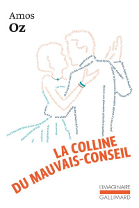 La colline du mauvais-conseil - Oz Amos ; Pinto Jacques