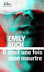 Il était une fois mon meurtre - Koch Emily
