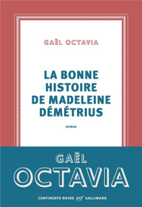 La bonne histoire de Madeleine Démétrius - Octavia Gaël
