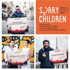 Sorry Children. Les pires excuses à donner demain à nos enfants pour avoir ravagé la planète et auta - Charrier Pierre ; Poinsenet Grégory ; Helie Josef