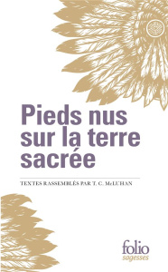 Pieds nus sur la terre sacrée - McLuhan T-C ; Barthélemy Michel
