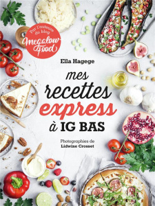 Mes recettes express à IG bas - Hagege Ella ; Crosset Lidwine