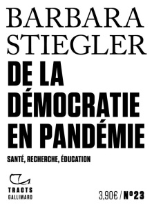De la démocratie en pandémie. Santé, recherche, éducation - Stiegler Barbara