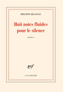 Huit notes fluides pour le silence - Delaveau Philippe