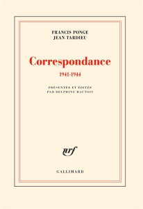 Correspondance 1941-1944 - Ponge Francis ; Tardieu Jean ; Hautois Delphine