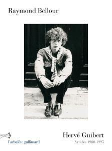 Hervé Guibert. Articles 1980-1995 - Bellour Raymond