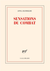 Sensations du combat - Ayanoglou Anna