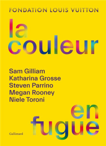 La couleur en fugue. Sam Gilliam, Katharina Grosse, Steven Parrino, Megan Rooney, Niele Toroni - Pagé Suzanne