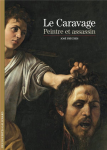 Le Caravage, peintre et assassin - Frèches José