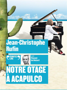 Notre otage à Acapulco. 1 CD audio - Rufin Jean-Christophe ; Boüard Vincent de