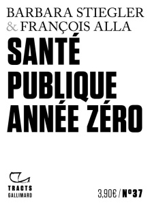 Santé publique année zéro - Stiegler Barbara ; Alla François