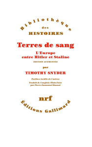 Terres de sang. L'Europe entre Hitler et Staline, Edition revue et augmentée - Snyder Timothy ; Dauzat Pierre-Emmanuel