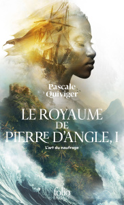 Le royaume de Pierre d'Angle Tome 1 : L'art du naufrage - Quiviger Pascale