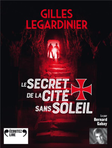 Le secret de la cité sans soleil. 2 CD audio MP3 - Legardinier Gilles ; Gabay Bernard