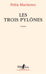 Les trois pylônes - Macherez Félix